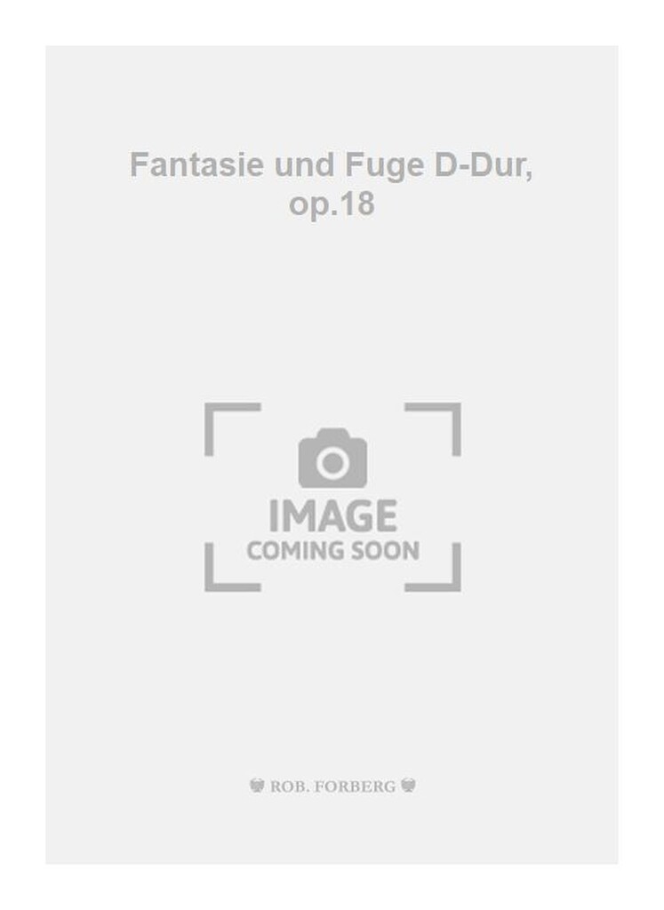 Fantasie und Fuge D-Dur, op.18